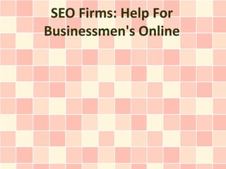 SEO Firms: Help For Businessmen's Online