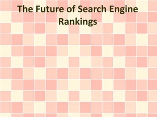 The Future of Search Engine Rankings