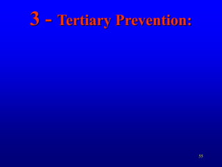55
3 - Tertiary Prevention:
 