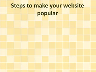 Steps to make your website popular