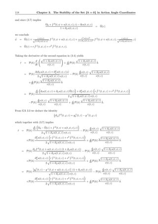 118 Chapter 3. The Stability of the Set {h = 0} in Action Angle Coordinates
and since (3.7) implies
Ω0 + f,0
(t, ψ + u(t, ψ, ε), ε) − ∂tu(t, ψ, ε)
1 + ∂ψu(t, ψ, ε)
= ˜Ω(ε)
we conclude
˙ψ = ˜Ω(ε) + r v(t,ε)
√
1+∂ψ u(t,ψ,ε)
3 f,1
(t, ψ + u(t, ψ, ε), ε) + r2
v(t,ε)2
(1+∂ψ u(t,ψ,ε))2 f,2
(t, ψ + u(t, ψ, ε), r v(t,ε)
√
1+∂ψ u(t,ψ,ε)
, ε)
= ˜Ω(ε) + r ˆf,1
(t, ψ, ε) + r2 ˆf,2
(t, ψ, r, ε).
Taking the derivative of the second equation in (3.4) yields
˙r = P(h)
d
dt
1 + ∂ψu(t, ψ, ε)
v(t, ε)
+ d
dh P(h)
1 + ∂ψu(t, ψ, ε)
v(t, ε)
˙h
= P(h)
∂t∂ψu(t, ψ, ε) + ∂2
ψu(t, ψ, ε) ˙ψ
2 1 + ∂ψu(t, ψ, ε) v(t, ε)
− P(h)
d
dt v(t, ε)
v(t, ε)
1 + ∂ψu(t, ψ, ε)
v(t, ε)
+ d
dh P(h)
1 + ∂ψu(t, ψ, ε)
v(t, ε)
˙h
= P(h)
d
dψ ∂tu(t, ψ, ε) + ∂ψu(t, ψ, ε) ˜Ω(ε) + ∂2
ψu(t, ψ, ε) r ˆf,1
(t, ψ, ε) + r2 ˆf,2
(t, ψ, r, ε)
2 1 + ∂ψu(t, ψ, ε) v(t, ε)
−P(h)
d
dt v(t, ε)
v(t, ε)
1 + ∂ψu(t, ψ, ε)
v(t, ε)
+ d
dh P(h)
1 + ∂ψu(t, ψ, ε)
v(t, ε)
˙h.
From GA 3.3 we deduce the identity
1
2 ∂ϕf,0
(t, ϕ, ε) = g,1
0 (t, ε) − g,1
(t, ϕ, ε)
which together with (3.7) implies
˙r = P(h)
d
dψ Ω0 − ˜Ω(ε) + f,0
(t, ψ + u(t, ψ, ε), ε)
2 1 + ∂ψu(t, ψ, ε) v(t, ε)
− P(h)
d
dt v(t, ε)
v(t, ε)
1 + ∂ψu(t, ψ, ε)
v(t, ε)
+P(h)
∂2
ψu(t, ψ, ε) r ˆf,1
(t, ψ, ε) + r2 ˆf,2
(t, ψ, r, ε)
2 1 + ∂ψu(t, ψ, ε) v(t, ε)
+ d
dh P(h)
1 + ∂ψu(t, ψ, ε)
v(t, ε)
˙h
= P(h)
∂ϕf,0
(t, ψ + u(t, ψ, ε), ε) (1 + ∂ψu(t, ψ, ε))
2 1 + ∂ψu(t, ψ, ε) v(t, ε)
− P(h)
d
dt v(t, ε)
v(t, ε)
1 + ∂ψu(t, ψ, ε)
v(t, ε)
+P(h)
∂2
ψu(t, ψ, ε) r ˆf,1
(t, ψ, ε) + r2 ˆf,2
(t, ψ, r, ε)
2 1 + ∂ψu(t, ψ, ε) v(t, ε)
+ d
dh P(h)
1 + ∂ψu(t, ψ, ε)
v(t, ε)
˙h
= P(h)
g,1
0 (t, ε) − g,1
(t, ψ + u(t, ψ, ε), ε) (1 + ∂ψu(t, ψ, ε))
1 + ∂ψu(t, ψ, ε) v(t, ε)
− P(h)
d
dt v(t, ε)
v(t, ε)
1 + ∂ψu(t, ψ, ε)
v(t, ε)
+P(h)
∂2
ψu(t, ψ, ε) r ˆf,1
(t, ψ, ε) + r2 ˆf,2
(t, ψ, r, ε)
2 1 + ∂ψu(t, ψ, ε) v(t, ε)
+ d
dh P(h)
1 + ∂ψu(t, ψ, ε)
v(t, ε)
˙h
 