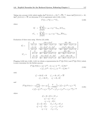 4.3. Explicit Formulae for the Reduced System, Following Chapter 1 147
Taking into account (4.24) which implies ∂H
ˇF1
(0, 0, 0, t) = M eit
+ M e−it
, hence ∂H
ˇF1
1 (0, 0, 0, t) = M,
∂H
ˇF1
−1(0, 0, 0, t) = M, we determine V1
(t) in agreement with (1.83), (1.84):
V1
(t) = eit
V1
1 + e−it
V1
−1 (4.33)
where
V1
1 =
3
j=1
2
k=1
(i − ωk + λj)−1
TB,ωk
M TA,λj
V1
−1 =
3
j=1
2
k=1
(−i − ωk + λj)−1
TB,ωk
M TA,λj .
Evaluation of these sums using Maple [15] yields
V1
1 :=




2
−8 i + a2
−24 i + 2 i a2
−32 i − 20 a2 − 8 i a2 + a4
−32 − 16 i
−32 i − 20 a2 − 8 i a2 + a4
−2 + 2 i
−8 i + a2
8 i − 2 i a2
− 8 − 2 a2
−32 i − 20 a2 − 8 i a2 + a4
−4 i a2
+ 16 i + 16
−32 i − 20 a2 − 8 i a2 + a4




V1
−1 :=




2
8 i + a2
24 i − 2 i a2
32 i − 20 a2 + 8 i a2 + a4
−32 + 16 i
32 i − 20 a2 + 8 i a2 + a4
−2 − 2 i
8 i + a2
−8 i + 2 i a2
− 8 − 2 a2
32 i − 20 a2 + 8 i a2 + a4
4 i a2
− 16 i + 16
32 i − 20 a2 + 8 i a2 + a4



 .
Plugging (4.33) into (4.30), (4.31) we obtain a representation for ˆF1
(Q, P, H, t) and ˆF2
(Q, P, H, t) which
is more convenient for the further process:
ˆF1
(Q, P, H, t) = ζ+
1 eiQ
− 1 + ζ−
1 e−iQ
− 1 H eit
+ ζ+
−1 eiQ
− 1 + ζ−
−1 e−iQ
− 1 H e−it
(4.34)
with
ζ+
1 = B1 V1
1 + M ζ−
−1 = B−1 V1
−1 + M
ζ+
−1 = B1 V1
−1 ζ−
1 = B−1 V1
1
and
ˆF2
(Q, P, 0, t) = −̺
0
P
− (m + ̺)
0
1 − cos(Q)
+ z0
0 + z+
0 eiQ
+ z−
0 e−iQ
+ z0
2 + z+
2 eiQ
+ z−
2 e−iQ
ei2t
+ z0
−2 + z+
−2 eiQ
+ z−
−2 e−iQ
e−i2t
(4.35)
where
z0
0 = ˜z0
0 + V1
1 ¯v + V1
−1 v
z+
0 = ˜z+
0 − V1
−1 v
z−
0 = ˜z−
0 − V1
1 ¯v
z0
2 = ˜z0
2 + V1
1 v z0
−2 = ˜z0
−2 + V1
−1 ¯v
z+
2 = ˜z+
2 − V1
1 v z−
−2 = ˜z−
−2 − V1
−1 ¯v
z−
2 = ˜z−
2 z+
−2 = ˜z+
−2.
 