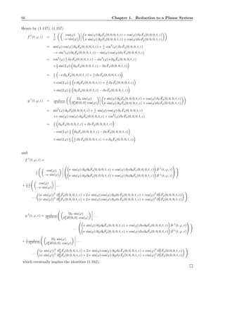 66 Chapter 1. Reduction to a Planar System
Hence by (1.117), (1.157)
f,0
(t, ϕ, ε) =
1
ν
cos(ϕ)
−ν sin(ϕ)
ν sin(ϕ) ∂Q
ˆFq(0, 0, 0, t, ε) + cos(ϕ) ∂P
ˆFq(0, 0, 0, t, ε)
ν sin(ϕ) ∂Q
ˆFp(0, 0, 0, t, ε) + cos(ϕ)∂P
ˆFp(0, 0, 0, t, ε)
= sin(ϕ) cos(ϕ) ∂Q
ˆFq(0, 0, 0, t, ε) + 1
ν
cos2
(ϕ) ∂P
ˆFq(0, 0, 0, t, ε)
−ν sin2
(ϕ) ∂Q
ˆFp(0, 0, 0, t, ε) − sin(ϕ) cos(ϕ)∂P
ˆFp(0, 0, 0, t, ε)
= cos2
(ϕ) 1
ν
∂P
ˆFq(0, 0, 0, t, ε) − sin2
(ϕ) ν ∂Q
ˆFp(0, 0, 0, t, ε)
+1
2
sin(2 ϕ) ∂Q
ˆFq(0, 0, 0, t, ε) − ∂P
ˆFp(0, 0, 0, t, ε)
= 1
2
−ν ∂Q
ˆFp(0, 0, 0, t, ε) + 1
ν
∂P
ˆFq(0, 0, 0, t, ε)
+ cos(2 ϕ) 1
2
ν ∂Q
ˆFp(0, 0, 0, t, ε) + 1
ν
∂P
ˆFq(0, 0, 0, t, ε)
+ sin(2 ϕ) 1
2
∂Q
ˆFq(0, 0, 0, t, ε) − ∂P
ˆFp(0, 0, 0, t, ε)
g,1
(t, ϕ, ε) = 1
∂2
pH(0,0)
Ω0 sin(ϕ)
∂2
pH(0, 0) cos(ϕ)
ν sin(ϕ) ∂Q
ˆFq(0, 0, 0, t, ε) + cos(ϕ) ∂P
ˆFq(0, 0, 0, t, ε)
ν sin(ϕ) ∂Q
ˆFp(0, 0, 0, t, ε) + cos(ϕ)∂P
ˆFp(0, 0, 0, t, ε)
= sin2
(ϕ) ∂Q
ˆFq(0, 0, 0, t, ε) + 1
ν
sin(ϕ) cos(ϕ) ∂P
ˆFq(0, 0, 0, t, ε)
+ν sin(ϕ) cos(ϕ) ∂Q
ˆFp(0, 0, 0, t, ε) + cos2
(ϕ)∂P
ˆFp(0, 0, 0, t, ε)
= 1
2
∂Q
ˆFq(0, 0, 0, t, ε) + ∂P
ˆFp(0, 0, 0, t, ε)
− cos(2 ϕ) 1
2
∂Q
ˆFq(0, 0, 0, t, ε) − ∂P
ˆFp(0, 0, 0, t, ε)
+ sin(2 ϕ) 1
2
1
ν
∂P
ˆFq(0, 0, 0, t, ε) + ν ∂Q
ˆFp(0, 0, 0, t, ε)
and
f,1
(t, ϕ, ε) =
1
ν
cos(ϕ)
−ν sin(ϕ)


ν sin(ϕ) ∂Q∂H
ˆFq(0, 0, 0, t, ε) + cos(ϕ) ∂P ∂H
ˆFq(0, 0, 0, t, ε) S,1
(t, ϕ, ε)
ν sin(ϕ) ∂Q∂H
ˆFp(0, 0, 0, t, ε) + cos(ϕ) ∂P ∂H
ˆFp(0, 0, 0, t, ε) S,1
(t, ϕ, ε)


+ 1
2
1
ν
cos(ϕ)
−ν sin(ϕ)
. . .
. . .
(ν sin(ϕ))2
∂2
Q
ˆFq(0, 0, 0, t, ε) + 2 ν sin(ϕ) cos(ϕ) ∂Q∂P
ˆFq(0, 0, 0, t, ε) + cos(ϕ)2
∂2
P
ˆFq(0, 0, 0, t, ε)
(ν sin(ϕ))2
∂2
Q
ˆFp(0, 0, 0, t, ε) + 2 ν sin(ϕ) cos(ϕ) ∂Q∂P
ˆFp(0, 0, 0, t, ε) + cos(ϕ)2
∂2
P
ˆFp(0, 0, 0, t, ε)
,
g,2
(t, ϕ, ε) = 1
∂2
pH(0,0)
Ω0 sin(ϕ)
∂2
pH(0, 0) cos(ϕ)
. . .
. . .


ν sin(ϕ) ∂Q∂H
ˆFq(0, 0, 0, t, ε) + cos(ϕ) ∂P ∂H
ˆFq(0, 0, 0, t, ε) S,1
(t, ϕ, ε)
ν sin(ϕ) ∂Q∂H
ˆFp(0, 0, 0, t, ε) + cos(ϕ) ∂P ∂H
ˆFp(0, 0, 0, t, ε) S,1
(t, ϕ, ε)


+ 1
2
1
∂2
pH(0,0)
Ω0 sin(ϕ)
∂2
pH(0, 0) cos(ϕ)
. . .
. . .
(ν sin(ϕ))2
∂2
Q
ˆFq(0, 0, 0, t, ε) + 2 ν sin(ϕ) cos(ϕ) ∂Q∂P
ˆFq(0, 0, 0, t, ε) + cos(ϕ)2
∂2
P
ˆFq(0, 0, 0, t, ε)
(ν sin(ϕ))2
∂2
Q
ˆFp(0, 0, 0, t, ε) + 2 ν sin(ϕ) cos(ϕ) ∂Q∂P
ˆFp(0, 0, 0, t, ε) + cos(ϕ)2
∂2
P
ˆFp(0, 0, 0, t, ε)
.
which eventually implies the identities (1.162).
 
