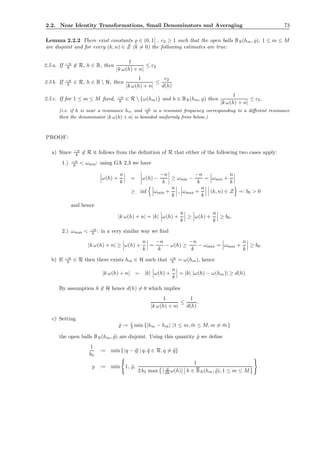 2.2. Near Identity Transformations, Small Denominators and Averaging 73
Lemma 2.2.2 There exist constants ̺ ∈ (0, 1] , c2 ≥ 1 such that the open balls BR(hm, ̺), 1 ≤ m ≤ M
are disjoint and for every (k, n) ∈ Z (k = 0) the following estimates are true:
2.5 a. If −n
k ∈ R, h ∈ R, then
1
|k ω(h) + n|
≤ c2
2.5 b. If −n
k ∈ R, h ∈ R  H, then
1
|k ω(h) + n|
≤
c2
d(h)
2.5 c. If for 1 ≤ m ≤ M ﬁxed, −n
k ∈ R  {ω(hm)} and h ∈ BR(hm, ̺) then
1
|k ω(h) + n|
≤ c2.
(i.e. if h is near a resonance hm and −n
k
is a resonant frequency corresponding to a diﬀerent resonance
then the denominator |k ω(h) + n| is bounded uniformly from below.)
PROOF:
a) Since −n
k ∈ R it follows from the deﬁnition of R that either of the following two cases apply:
1.) −n
k < ωmin: using GA 2.3 we have
ω(h) +
n
k
= ω(h) −
−n
k
≥ ωmin −
−n
k
= ωmin +
n
k
≥ inf ωmin +
n
k
, ωmax +
n
k
(k, n) ∈ Z =: b0 > 0
and hence
|k ω(h) + n| = |k| ω(h) +
n
k
≥ ω(h) +
n
k
≥ b0.
2.) ωmax < −n
k : in a very similar way we ﬁnd
|k ω(h) + n| ≥ ω(h) +
n
k
=
−n
k
− ω(h) ≥
−n
k
− ωmax = ωmax +
n
k
≥ b0.
b) If −n
k ∈ R then there exists hm ∈ H such that −n
k = ω(hm), hence
|k ω(h) + n| = |k| ω(h) +
n
k
= |k| |ω(h) − ω(hm)| ≥ d(h).
By assumption h ∈ H hence d(h) = 0 which implies
1
|k ω(h) + n|
≤
1
d(h)
.
c) Setting
˜̺ := 1
3 min {|hm − h ¯m| |1 ≤ m, ¯m ≤ M, m = ¯m}
the open balls BR(hm, ˜̺) are disjoint. Using this quantity ˜̺ we deﬁne
1
b3
:= min {|q − ¯q| | q, ¯q ∈ R, q = ¯q}
̺ := min 1, ˜̺,
1
2 b3 max d
dh ω(h) h ∈ BR(hm, ˜̺), 1 ≤ m ≤ M
.
 