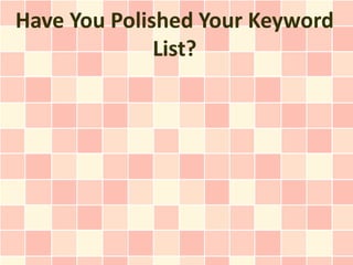 Have You Polished Your Keyword List?