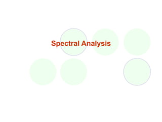 Spectral Analysis
 