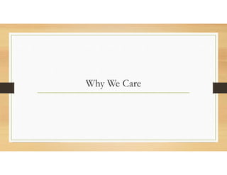 Why We Care
 