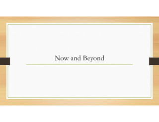 Now and Beyond
 