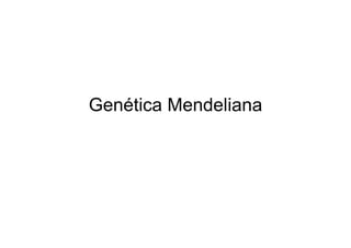 Genética Mendeliana
 