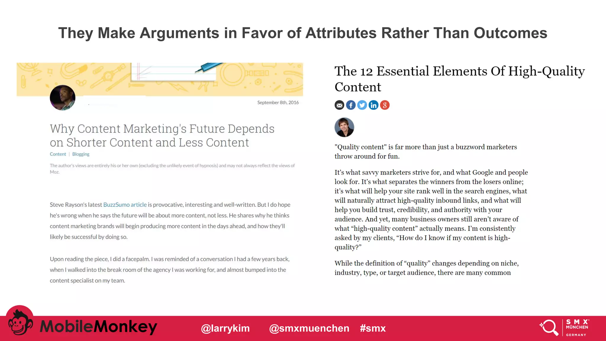 #CMCa2z @larrykim
They Make Arguments in Favor of Attributes Rather Than Outcomes
@larrykim @smxmuenchen #smx
 
