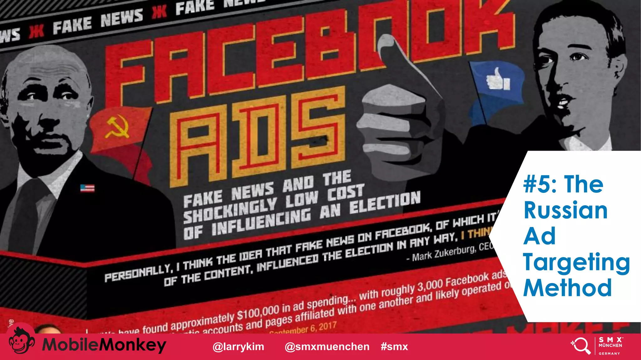 #CMCa2z @larrykim
#5: The
Russian
Ad
Targeting
Method
@larrykim @smxmuenchen #smx
 