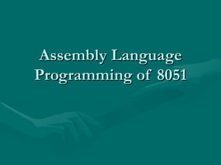 Assembly Language Programming of 8051 