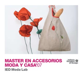 MASTER EN ACCESORIOS
MODA Y CASA’07
 