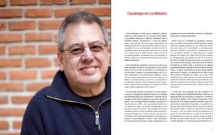 Casariego en La Habana




      Carlos Casariego es artista casi por disposición genética,      decadentes cinturones industriales y mineros de nuestra geo-
    pues no en vano proviene de una conocida familia oveten-          grafía, vistas de manera fragmentaria.
    se de pintores, arquitectos e ingenieros. Decantado hacia la
    fotografía industrial y de arquitectura, un poco por decisión       Siendo como es un fotógrafo de arquitectura industrial,
    propia y otro poco por azar, como suele suceder siempre, ha       déco, racionalista y funcionalista sometida al deterioro, resulta
    obtenido algunos de los más importantes premios en su es-         normal que acabara recalando en una ciudad como La Ha-
    pecialidad, como el Lux, el FotoSaab y el Motiva, así como el     bana, que cuenta con un importantísimo y casi desconocido
    Hasselblad Masters de Suecia, que le reconocen como lo que        patrimonio urbanístico de ese período, inmediatamente ante-
    es, un maestro, pero un maestro intuitivo y sabio como los de     rior a la revolución castrista. La capital cubana es un milagro
    los cuentos orientales, que enseñan casi sin proponérselo al      detenido en el tiempo, pues desde 1959 no se ha construido
    descuido, más por su comportamiento ejemplar que por sus          en ella apenas nada, y los habaneros se las ven y se las de-
    palabras enigmáticas.                                             sean para conservar ese patrimonio único, cuya restauración
                                                                      no ha recibido tantos apoyos y atenciones como los edificios
      Como fotógrafo de arquitectura, no lo es de un estilo o pe-     coloniales de La Habana vieja. Al igual que se las ingenian
    ríodo cualquiera, sino de uno muy concreto, el que va del Art     portentosamente para mantener en funcionamiento sus viejos
    Déco de los años veinte al racionalismo y funcionalismo de        haigas y un parque automovilístico que hace décadas debería
    los años treinta, cuarenta y cincuenta del pasado siglo. Su in-   estar fuera de circulación, los habitantes de la ciudad cubana
    terés se debe tanto a los componentes formalistas y puristas      hacen también lo imposible por sostener en pie esa inusual
    de ese momento arquitectónico como a los más expresivos y         arquitectura de los años cuarenta y cincuenta (en buena parte
    plásticos, de belleza exacta y, sobre todo, a la sinceridad de    perdida en el resto del mundo), ya en franca decadencia, como
    los materiales empleados, que le han llevado incluso a replan-    reflejo de un esplendor que sin duda pertenece al pasado, pero
    tearse su propia manera de trabajar y a no modificar en nada la   que sigue siendo intensamente vivido y soñado, a pesar de las
    imagen captada originalmente por la cámara.                       restricciones.


      En este sentido, también se podría decir de Carlos Casarie-       La visión que Carlos Casariego tiene de La Habana no es
    go que es un fotógrafo del abandono al que se ve sometido         tópica ni habitual, sino enteramente personal, conforme a los
    ese importante patrimonio arquitectónico e industrial del que     rasgos de estilo que caracterizan su producción. Los edificios
    ha dejado testimonio fiel en algunas de sus series más renom-     que retrata en Vedado, Centro Habana, Habana Este o Gua-
    bradas, como la titulada Paisajes imaginados, expuesta en la      nabacoa son, en ocasiones, apenas reconocibles, pues a él lo
    Caja de Asturias en 2001 y en la que pretendía hacernos ver,      que le interesa es la piel de la arquitectura, su superficie y sus
    en primerísimos planos, los mundos insospechados que se           texturas, siempre en primerísimo término. Incluso en enfoques
    perciben en la piel herrumbrosa y descascarillada de los equi-    más alejados, desde un punto de vista frontal pero también
    pamientos de algunos de los principales puertos españoles, y      en escorzo, lo que de verdad importa es la superposición de
    la posterior Paisajes de la memoria, de 2003, que se mostró       planos, como era de esperar en un artista que procede de la
    en la Galería Aele Evelyn Botella de Madrid y que estaba com-     bidimensionalidad de la pintura. También el juego de luces y
    puesta por nueve fotografías en blanco y negro, dedicadas a       sombras y en esta ocasión incluso el color, que responde a
    las construcciones de hormigón y ladrillo concentradas en los     la viveza esperable en un país tropical cuyos habitantes se ve




8                                                                                                                                     9
 