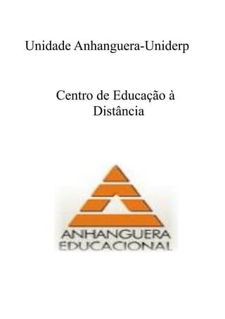 Unidade Anhanguera-Uniderp
Centro de Educação à
Distância
 
