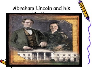 Abraham Lincoln and his
     wife Mary
 