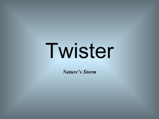 Twister Nature’s Storm 