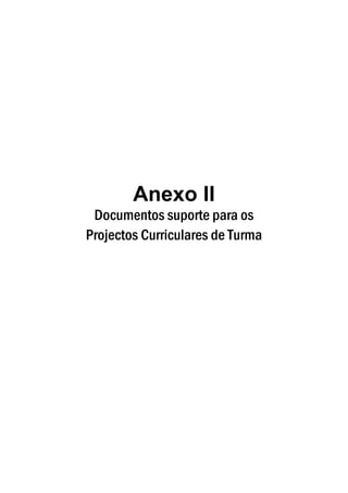 Anexo II
 Documentos suporte para os
Projectos Curriculares de Turma
 