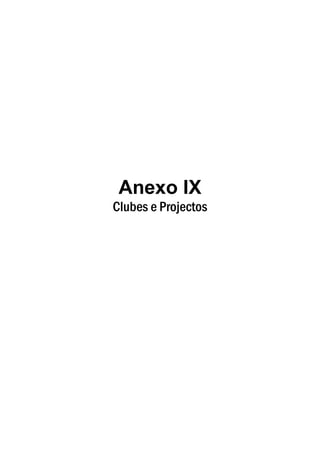 Anexo IX
Clubes e Projectos
 