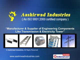 “ Manufacturer & Supplier of Engineering Components Like Transmission & Electricity Tower” 