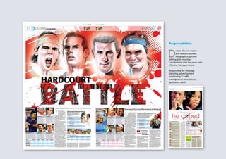 Responsiblities
D
esign of cover pages
and features besides
infographics, picture
editing and ensuring
coordination with the press with
effective file supervision.
Responsible for the page
planning, advertisement
positioning & traffic
management, ascertaining
qualitative work.
 