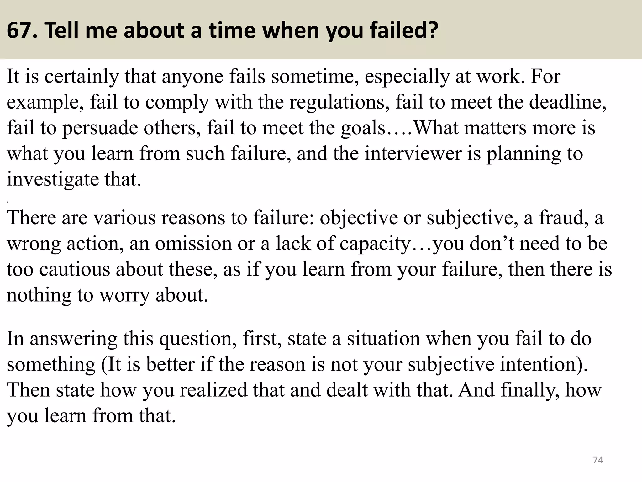 67. How do you rate your
communication skills?
Again, IT is about dealing with
people within and out of the
company. So, it is important to
have good communication skills.
By good communication skills we
mean, ability to understand and
explain in a common language.
So, if you believe that your
communication skills are weaker,
you need to work on them.
,
Anything less than average or
good is not acceptable here.
74Souce: FlightAttendant247.info
Do you love salsa dance? This is a
useful free ebook for you:
http://SalsaDanceSecrets247.blogspot.
com/2017/04/top-14-secrets-to-learn-
salsa-dance.html
 