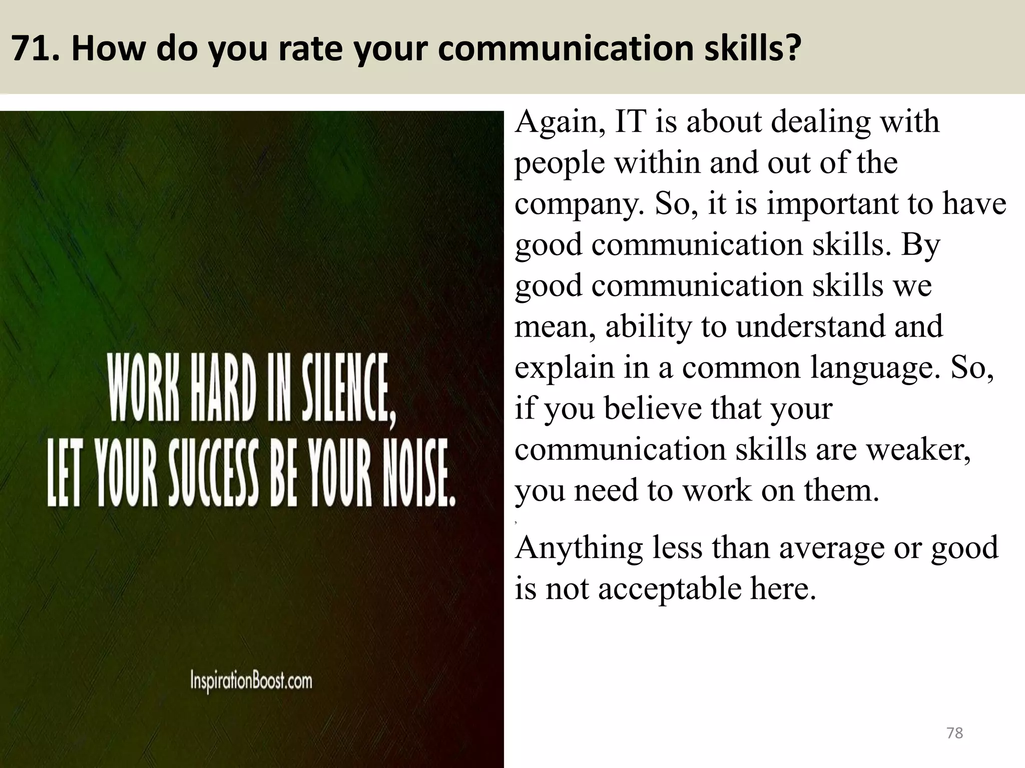 71. For how long do you
expect to stay with our
organization?
You should ensure that you give
an impression that you will pay
back more than what you take
from the company:
.
- You can say I will stay here as
far as I see an opportunity for
growth, as I am looking for a
stability in work place.
.
- If they stress on number of years
say 3-4 years, and more if I can
explore new challenges/growth
opportunities.
78Souce: FlightAttendant247.info
Do you love running? This is a useful
running technique course for you:
http://runningsecrets247.blogspot.com
/2017/04/free-ebook-18-running-
secrets.html
 