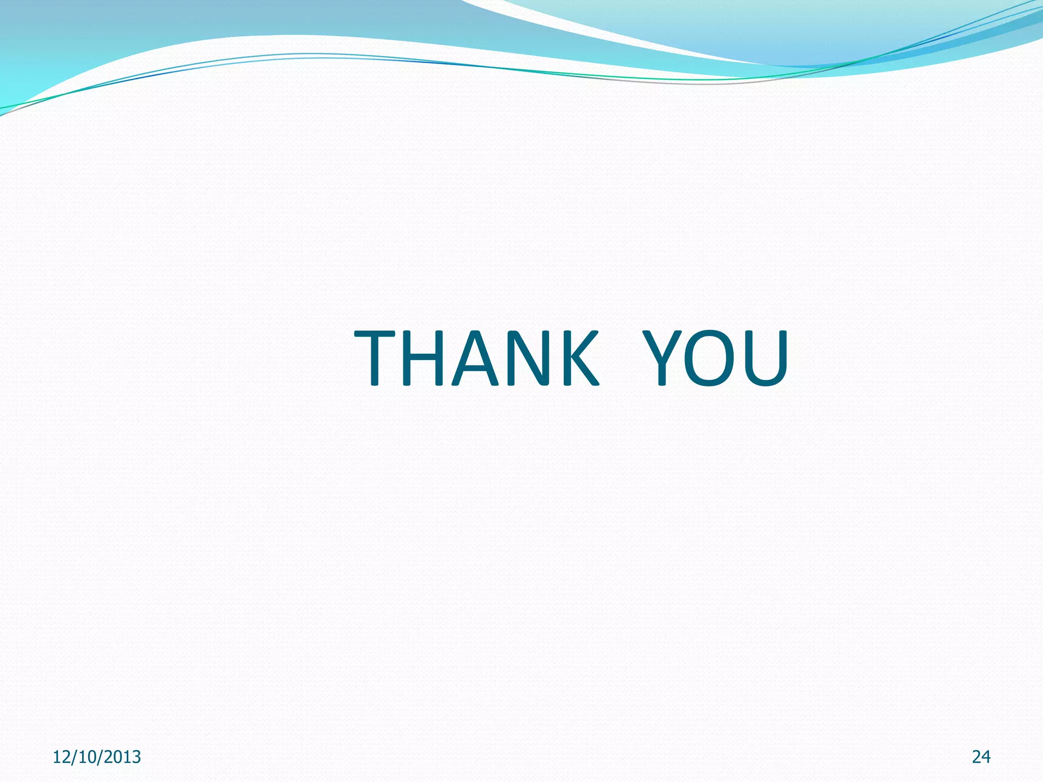 THANK YOU

12/10/2013

24

 