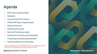 Agenda
▪ DATE type in Apache Spark
▪ Calendars
▪ Constructing DATE columns
▪ TIMESTAMP type in Apache Spark
▪ Session time...