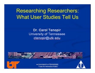 Researching Researchers:
What User Studies Tell Us
 