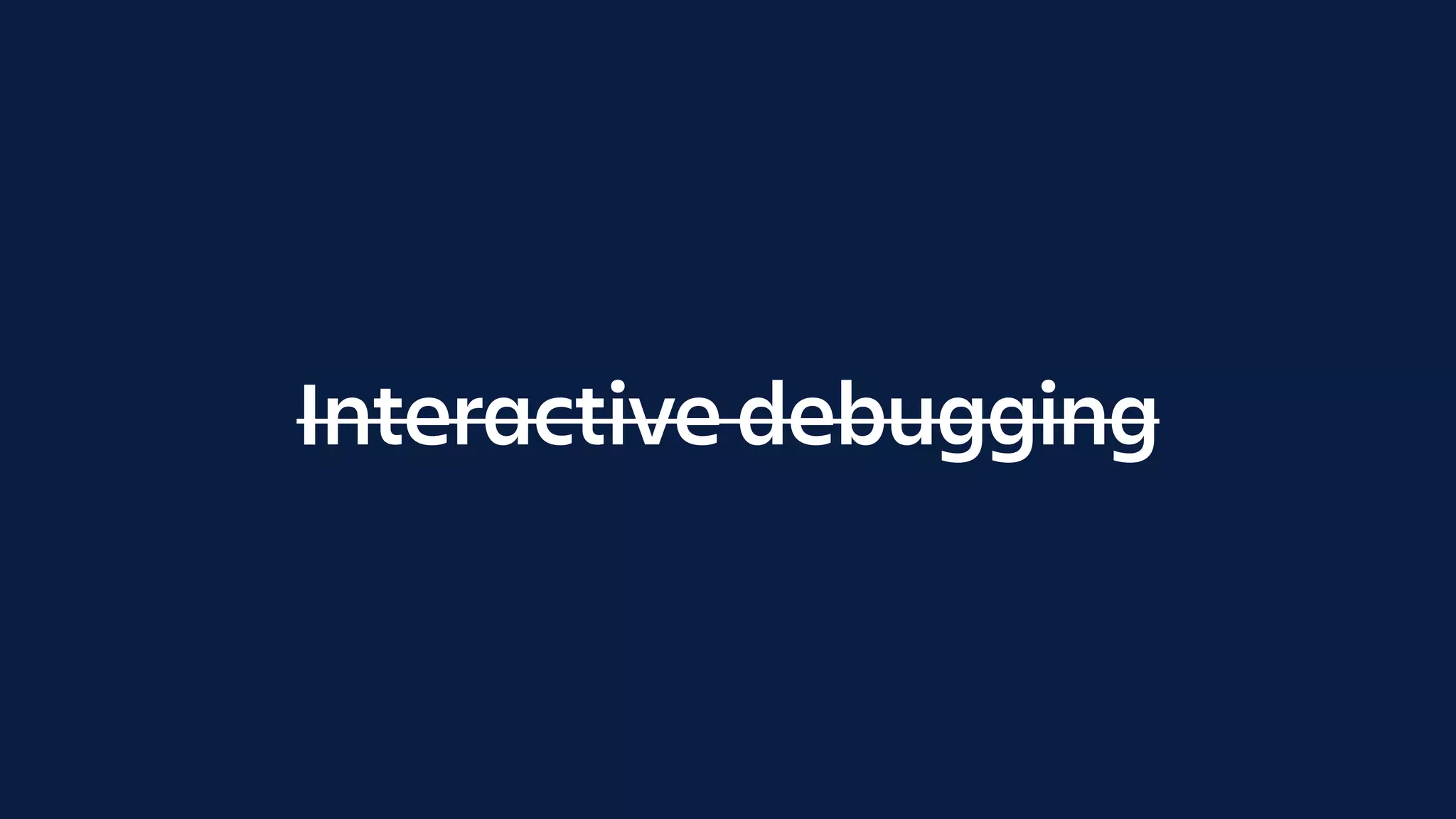 Interactive debugging