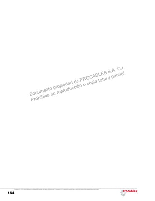164
Procables S.A. C.I. se reserva el derecho de modificar el contenido del catálogo sin previo aviso. / Procables S.A. C.I. reserves to itself the right to change the content of the catalogue without prior notice.
Documento propiedad de PROCABLES S.A. C.I.
Prohibida su reproducción o copia total y parcial.
 