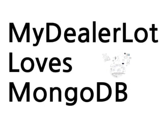 "Saving MDL from 100% Growth: How to Leverage MongoDB, MVC, and Angular  "