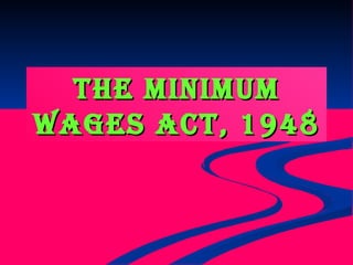 THE MINIMUM WAGES ACT, 1948 