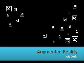 Augmented Reality
            AR Code
 