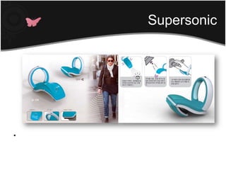 Finger Readerส่วนใหญ่จะเคยเห็นแต่คนตาบอดถือไม้เท้าหรือจูงสุนัขเพื่อใช้นำทาง แต่วันนี้มีการนำสัญญาณซูเปอร์โซนิคมาประยุกต์ใช้เป็นสายรัดข้อมือเก๋ๆเพื่อส่งและรับสัญญาณซูเปอร์โซนิค(ที่มีการเตือนทั้งแบบเสียงและแบบสั่น)ให้คนตาบอดรู้ถึงระยะของสิ่งขีดขวางที่อยู่ข้างหน้า สายรัดข้อมือพลัง Supersonic