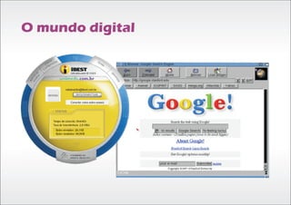 O mundo digital
 