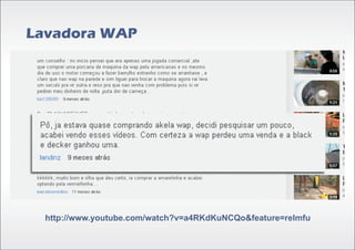 Lavadora WAP




  http://www.youtube.com/watch?v=a4RKdKuNCQo&feature=relmfu
 