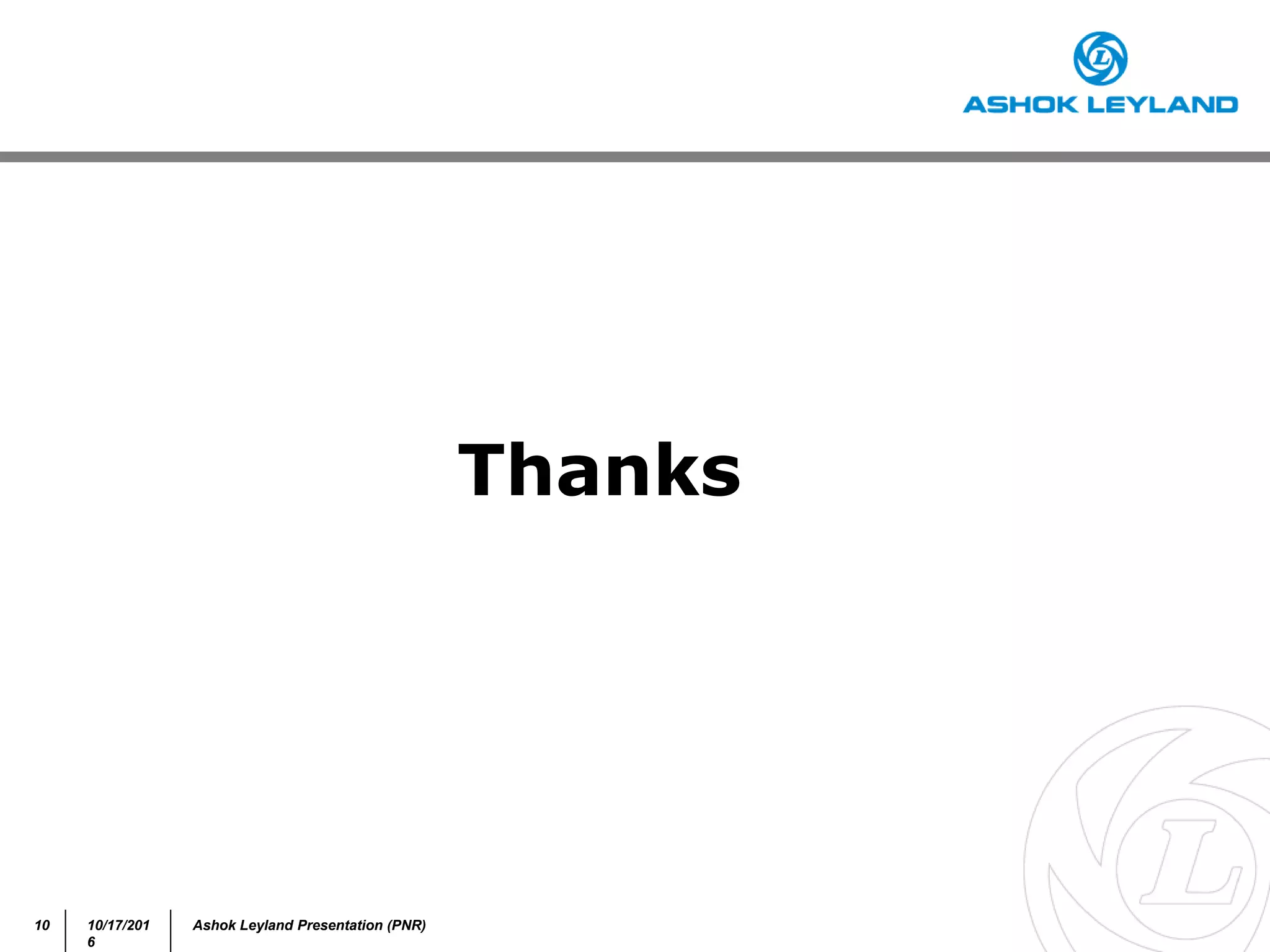 10 10/17/201
6
Ashok Leyland Presentation (PNR)
Thanks
 
