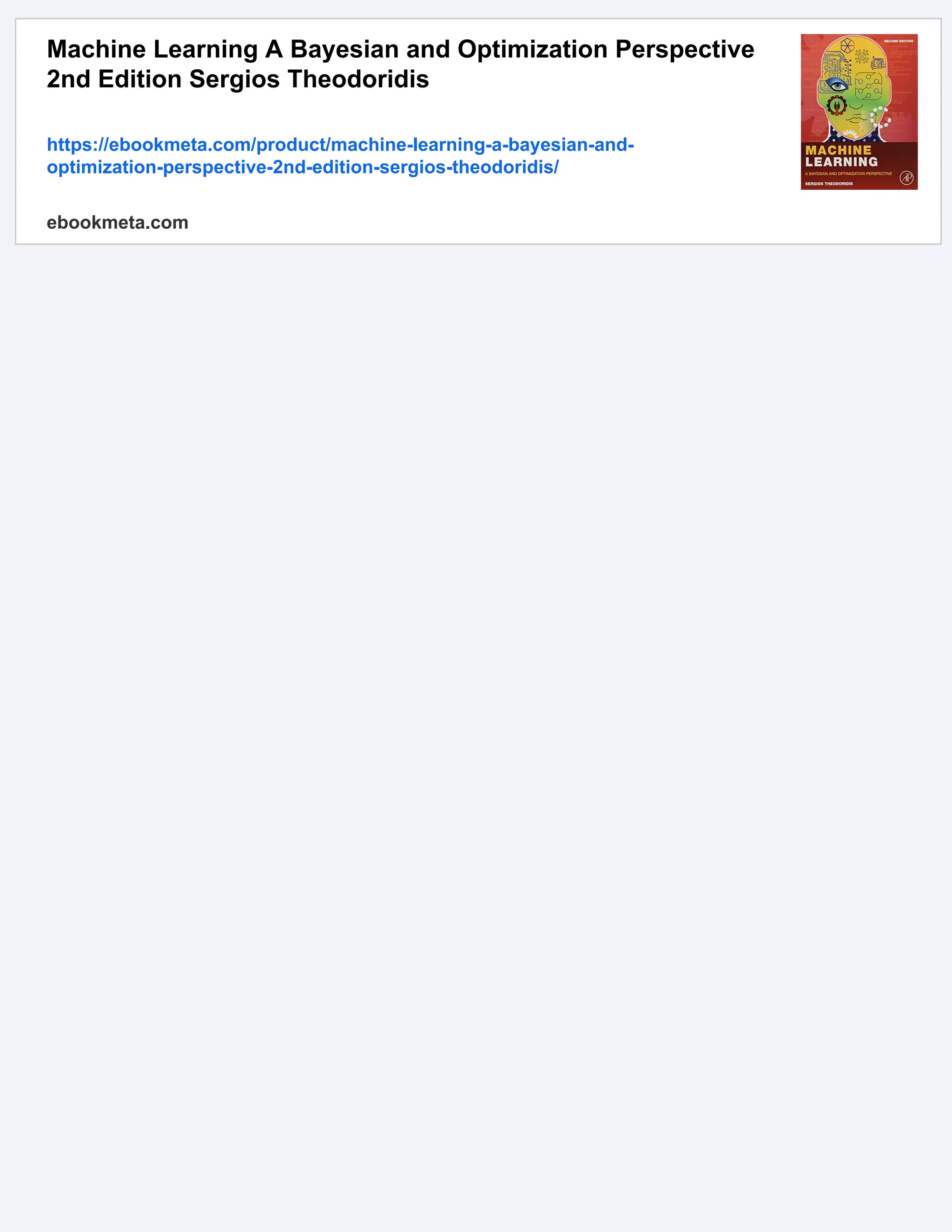 Machine Learning A Bayesian and Optimization Perspective
2nd Edition Sergios Theodoridis
https://ebookmeta.com/product/machine-learning-a-bayesian-and-
optimization-perspective-2nd-edition-sergios-theodoridis/
ebookmeta.com
 