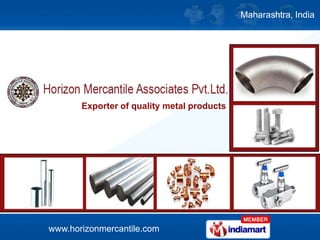 Maharashtra, India




       Exporter of quality metal products




www.horizonmercantile.com
 