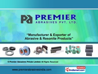 “ Manufacturer & Exporter of  Abrasive & Resonite Products” 