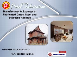 Manufacturer & Exporter of
Fabricated Gates, Steel and
    Staircase Railings
 