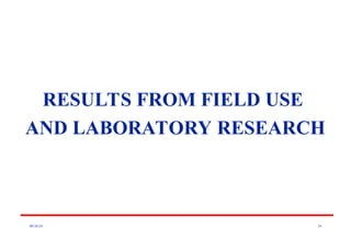 08/30/24 34
RESULTS FROM FIELD USE
AND LABORATORY RESEARCH
 