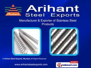 Manufacturer & Exporter of Stainless Steel
                                   Products




© Arihant Steel Exports, Mumbai, All Rights Reserved


              www.arihantsteelexports.com
 