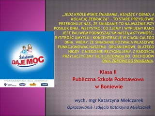 Klasa II  Publiczna Szkoła Podstawowa  w Boniewie wych. mgr Katarzyna Mielczarek Opracowanie i zdjęcia Katarzyna Mielczarek 