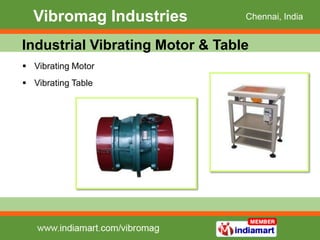 Vibromag Industries            Chennai, India


Industrial Vibrating Motor & Table
 Vibrating Motor
 Vibrating Table
 