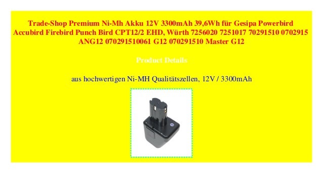 Trade Shop Premium Batteria Ni-MH 12 V 3300 mAh 39,6 WH per Gesipa Power Bird accubird Firebird Punch Bird cpt12/2 EHD Würth 7256020 7251017 70291510 0702915 ang12 070291510061 G12 070291510  Trade Shop Premium Batteria Ni-MH 12 V 3300 mAh 39,6 WH per Gesipa Power Bird accubird Firebird Punch Bird cpt12/2 EHD Würth 7256020 7251017 70291510 0702915 ang12 070291510061 G12 070291510 