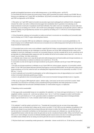 gestelde niet deugdelijk functioneren van het melkwinningsysteem c.q. het 4-KGM-systeem - op €26.075.
(x) Toen bleek dat [eiser] het systeem niet wenste terug te nemen, heeft [verweerder] het systeem verkocht voor €30.000. Met een
beroep op een rapportage van 21 maart 2005 van [betrokkene 1]((2)) heeft [verweerder] onbetwist gesteld dat het systeem op per 1
april 2005 een dagwaarde van €63.400 had.
1.2 Bij exploot van 5 april 2005 maakt [verweerder] een procedure tegen [eiser] aanhangig bij de rechtbank Zwolle, zittingsplaats
Lelystad. Hij vordert voor recht te verklaren dat [eiser] jegens hem toerekenbaar tekort is geschoten in de nakoming van de
koopovereenkomst en dat hij die overeenkomst terecht heeft ontbonden. Hij vordert voorts een veroordeling van [eiser] onder meer
tot betaling van (a) een bedrag van € 276.935,- (het verschil tussen aankoopprijs en dagwaarde van het gekochte systeem in 2005) en
(b) een vergoeding voor gevolgschade (bij conclusie van eis gesteld op een bedrag van € 111.430,10) en voor buitengerechtelijke
kosten (€ 5.160,-).
1.3 [Eiser] bestrijdt de vordering van [verweerder] en vordert op zijn beurt in reconventie een veroordeling van [verweerder] onder
meer tot betaling van €15.460,35 wegens onbetaald gelaten facturen.
1.4 Bij vonnis van 6 december 2006 wijst de rechtbank de vorderingen in conventie af en die in reconventie gedeeltelijk toe. De
kernoverweging van de rechtbank houdt in dat [eiser] aan [verweerder] niet een melkwinningsysteem heeft geleverd dat niet aan de
koopovereenkomst beantwoordde.
1.5 [Verweerder] komt van het vonnis van de rechtbank in appel bij het hof Arnhem, nevenzittingsplaats Leeuwarden. Met 8 grieven
bestrijdt hij alleen de afwijzing van zijn vorderingen in conventie. Bij arrest van 26 mei 2009 vernietigt het hof het vonnis van de
rechtbank en wijst hij de vorderingen in conventie van [verweerder] alsnog toe, met dien verstande dat hij voor de vaststelling van de
gevolgschade een schadestaatprocedure aangewezen acht. De oordelen die het hof tot dit resultaat voeren, laten zich - voor zover in
cassatie nog van belang - kort aldus samenvatten:
a. in voldoende mate is komen vast te staan dat het geleverde melkwinningsysteem niet beantwoordde aan de koopovereenkomst, nu
dit systeem niet betrouwbaar en technisch onvolkomen was (vooral de rov. 18 t/m 28);
b. [verweerder] was dan ook bevoegd om de koopovereenkomst op die grond te ontbinden zoals hij op 4 maart 2005 heeft gedaan
(rov. 29);
c. het recht om de koopovereenkomst te ontbinden was op 4 maart 2005 niet verloren gegaan, aangezien: (i) [verweerder] conform
artikel 7:23 lid 1 BW [eiser] binnen bekwame tijd kennis heeft gegeven van het niet beantwoorden van het geleverde systeem aan de
koopovereenkomst en (ii) en hij verder het recht van ontbinding heeft uitgeoefend binnen de twee jaarstermijn van artikel 7:23 lid 2
BW (rov. 7, 8 en 9);
d. [eiser] is gehouden aan [verweerder] de aankoopprijs van het melkwinningsysteem minus de dagwaardeprijs ervan in maart 2005
als door [verweerder] onbestreden gesteld terug te betalen;
e. [eiser] is ook gehouden de door [verweerder] gestelde en door [eiser] niet bestreden buitengerechtelijke kosten te vergoeden.
1.6 Met een op 26 augustus 2009 uitgebracht exploot - derhalve tijdig - komt [eiser] van het arrest van het hof in cassatie. Nadat
[verweerder] voor antwoord tot verwerping van het cassatieberoep heeft geconcludeerd, laten beide partijen hun in cassatie
ingenomen standpunt door hun advocaten schriftelijk toelichten. Er wordt tenslotte nog gere- en -dupliceerd.
2. Bespreking van het cassatiemiddel
2.1 Het aangevoerde cassatiemiddel bestaat uit vier onderdelen. De onderdelen 1 en 2 keren zich tegen de hierboven in 1.5 sub c kort
aangeduide oordelen, waarmee ook - zij het meer op indirecte wijze - het in 1.5 sub b kort weergegeven oordeel wordt bestreden.
Onderdeel 3 ziet op het hierboven in 1.5 sub c genoemde oordeel en onderdeel 4 op de beslissing inzake de buitengerechtelijke
kosten. Tegen het hierboven in 1.5 sub a vermelde oordeel wordt niet opgekomen.
onderdeel 1
2.2 In onderdeel 1 wordt het oordeel van het hof in rov. 7 bestreden dat [verweerder] met zijn van meet af aan aangevangen,
voortdurende stroom van klachten heeft voldaan aan het vereiste van artikel 7:23 lid 1 BW om na het ontdekken van gebreken in het
gekochte de verkoper (in casu [eiser]) hiervan binnen bekwame tijd in kennis te stellen. Het hof miskent, zo wordt betoogd, dat in
casu het uiten door [verweerder] van klachten over het functioneren van het systeem niet voldoende was, maar dat door hem ook
meegedeeld had moeten worden dat zijns inziens het geleverde niet aan de overeenkomst beantwoordde. Althans, het hof heeft in het
licht van een viertal stellingen van [eiser] onvoldoende duidelijk gemaakt waarom [eiser] uit de door [verweerder] geuite klachten
zou hebben moeten afleiden dat hij van mening was dat het geleverde niet aan de overeenkomst beantwoordde.
2.3 Bij deze klacht moet in aanmerking worden genomen de - onbestreden - slotsom van het hof in rov. 28 dat het door [verweerder]

102

 