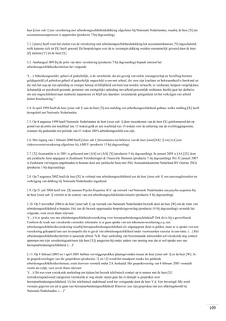 heer [eiser sub 1] een verzekering met arbeidsongeschiktheidsdekking afgesloten bij Nationale Nederlanden, waarbij de heer [X] als
assurantietussenpersoon is opgetreden (productie 7 bij dagvaarding).
2.2. [eisers] heeft voor het sluiten van de verzekering met arbeidsongeschiktheidsdekking het accountantskantoor [Y] ingeschakeld,
welk kantoor zich tot [X] heeft gewend. De besprekingen over de te verzorgen dekking werden voornamelijk gevoerd door de heer
[Z] namens [Y] en de heer [X].
2.3. Aanhangsel D99 bij de polis van deze verzekering (productie 7 bij dagvaarding) bepaalt omtrent het
arbeidsongeschiktheidscriterium het volgende:
“(…) Arbeidsongeschikt, geheel of gedeeltelijk, is de verzekerde, die als gevolg van ziekte (zwangerschap en bevalling hiermee
gelijkgesteld) of gebreken geheel of gedeeltelijk ongeschikt is om met arbeid, die voor zijn krachten en bekwaamheid is berekend en
die met het oog op zijn opleiding en vroeger beroep in billijkheid van hem kan worden verwacht, te verdienen, hetgeen vergelijkbare,
lichamelijk en psychisch gezonde, personen van soortgelijke opleiding met arbeid gewoonlijk verdienen; hierbij gaat het derhalve
om een ongeschiktheid naar medische maatstaven en blijft een daardoor verminderde gelegenheid tot het verkrijgen van arbeid
buiten beschouwing.”
2.4. In april 1999 heeft de heer [eiser sub 1] aan de heer [X] een melding van arbeidsongeschiktheid gedaan, welke melding [X] heeft
doorgeleid aan Nationale Nederlanden.
2.5. Op 4 augustus 1999 heeft Nationale Nederlanden de heer [eiser sub 1] door tussenkomst van de heer [X] geïnformeerd dat op
grond van de polis een wachttijd van 52 weken gold en een wachttijd van 13 weken voor de uitkering van de overbruggingsrente,
wanneer hij gedurende een periode van 13 weken 100% arbeidsongeschikt zou zijn.
2.6. Met ingang van 1 februari 2000 heeft [eiser sub 1] Investments ten behoeve van de heer [eiser[AA] 1] via [AA] een
ziekteverzuimverzekering afgesloten bij AMEV (productie 15 bij dagvaarding).
2.7. [X] Assurantiën is in 2001 is gefuseerd met [AA] tot [AA] [X] (productie 5 bij dagvaarding). In januari 2005 is [AA] [X] door
een juridische fusie opgegaan in Zuidstaete Verzekeringen & Financiële Diensten (productie 5 bij dagvaarding). Per 31 januari 2007
is Zuidstaete vervolgens opgehouden te bestaan door een juridische fusie met ING Assurantiekantoren Nederland BV (hierna: ING)
(productie 1 bij dagvaarding).
2.8. Op 7 augustus 2002 heeft de heer [X] in verband met arbeidsongeschiktheid van de heer [eiser sub 1] een aanvraagformulier ter
verkrijging van dekking bij Nationale Nederlanden ingediend.
2.9. Op 21 juli 2004 heeft mw. [S] namens Psycho-Expertise B.V. op verzoek van Nationale Nederlanden een psycho-expertise bij
de heer [eiser sub 1] verricht in de context van een arbeidsongeschiktheidsevaluatie (productie 8 bij dagvaarding).
2.10. Op 9 november 2004 is de heer [eiser sub 1] op verzoek van Nationale Nederlanden bezocht door de heer [W] om de mate van
arbeidsongeschiktheid te bepalen. Het van dit bezoek opgemaakte besprekingsverslag (productie 10 bij dagvaarding) vermeldt het
volgende, voor zover thans relevant:
“(…) Is er sprake van een arbeidsongeschiktheidsverzekering voor beroepsarbeidsongeschiktheid? Ook dit is bij u geverifieerd.
Conform de reeds aan verzekerde verstrekte informatie is er geen sprake van een inkomensverzekering c.q. een
arbeidsongeschiktheidsverzekering waarbij beroepsarbeidsongeschiktheid als uitgangspunt dient te gelden, maar er is sprake van een
verzekering gekoppeld aan een levenspolis die in geval van arbeidsongeschiktheid onder voorwaarden voorziet in een rente. (…) Het
arbeidsongeschiktheidscriterium is passende arbeid. N.B. Naar aanleiding van bovenstaande antwoorden zal verzekerde nog contact
opnemen met zijn verzekeringsadviseur (de heer [X]) aangezien hij onder andere van mening was dat er wel sprake was van
beroepsarbeidsongeschiktheid. (…)”
2.11. Op 8 februari 2005 en 1 april 2005 hebben vervolggesprekken plaatsgevonden tussen de heer [eiser sub 1] en de heer [W]. In
de gespreksverslagen van die gesprekken (producties 11 en 12) wordt het standpunt inzake het geldende
arbeidsongeschiktheidscriterium, zoals hiervoor vermeld onder 2.8, herhaald. Het gespreksverslag van 8 februari 2005 vermeldt
voorts als volgt, voor zover thans relevant:
“(…) Dit was voor verzekerde aanleiding om tijdens het bezoek telefonisch contact op te nemen met de heer [X]
(verzekeringsadviseur) aangezien verzekerde er nog steeds vanuit gaat dat er destijds is gesproken over
beroepsarbeidsongeschiktheid. Uit het telefonisch onderhoud werd het voorgaande door de heer V.d. Ven bevestigd. Mij werd
verstaan gegeven om uit te gaan van beroepsarbeidsongeschiktheid. Hierover zou zijn gesproken met een afdelingshoofd bij
Nationale Nederlanden. (…)”

109

 